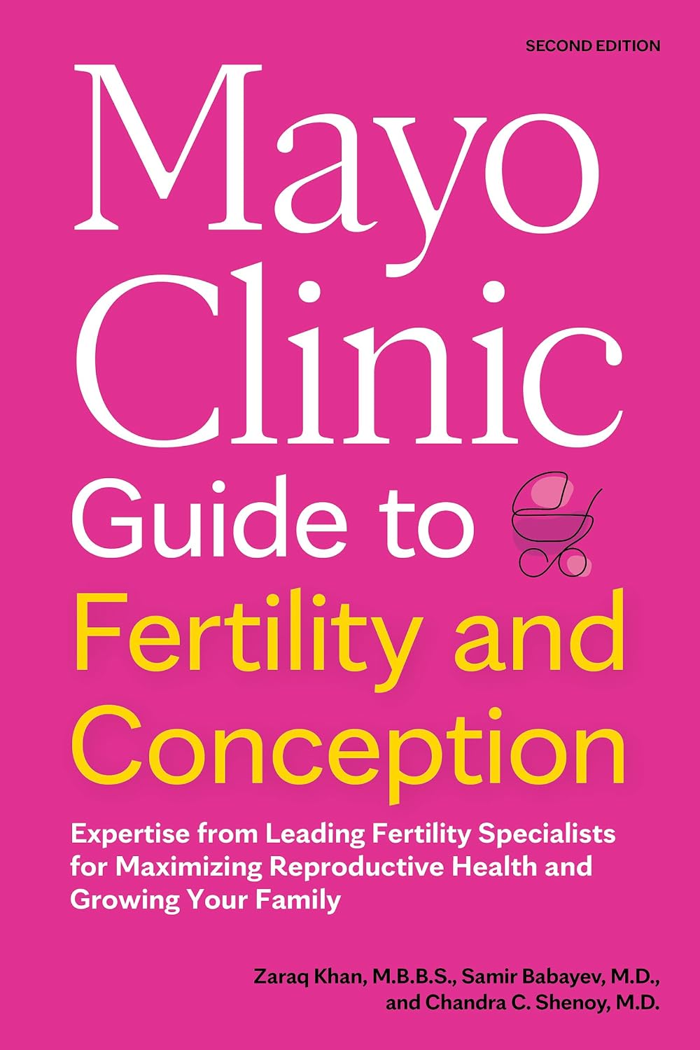Mayo Clinic Guide to Fertility and Conception, 2nd Edition: Expertise from Leading Fertility Specialists for Maximizing Reproductive Health and Growing Your Family (Mayo Clinic Parenting Guides)