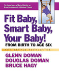 Fit Baby, Smart Baby, Your Baby!: Desde el nacimiento hasta los seis años (Serie La Revolución Gentil)