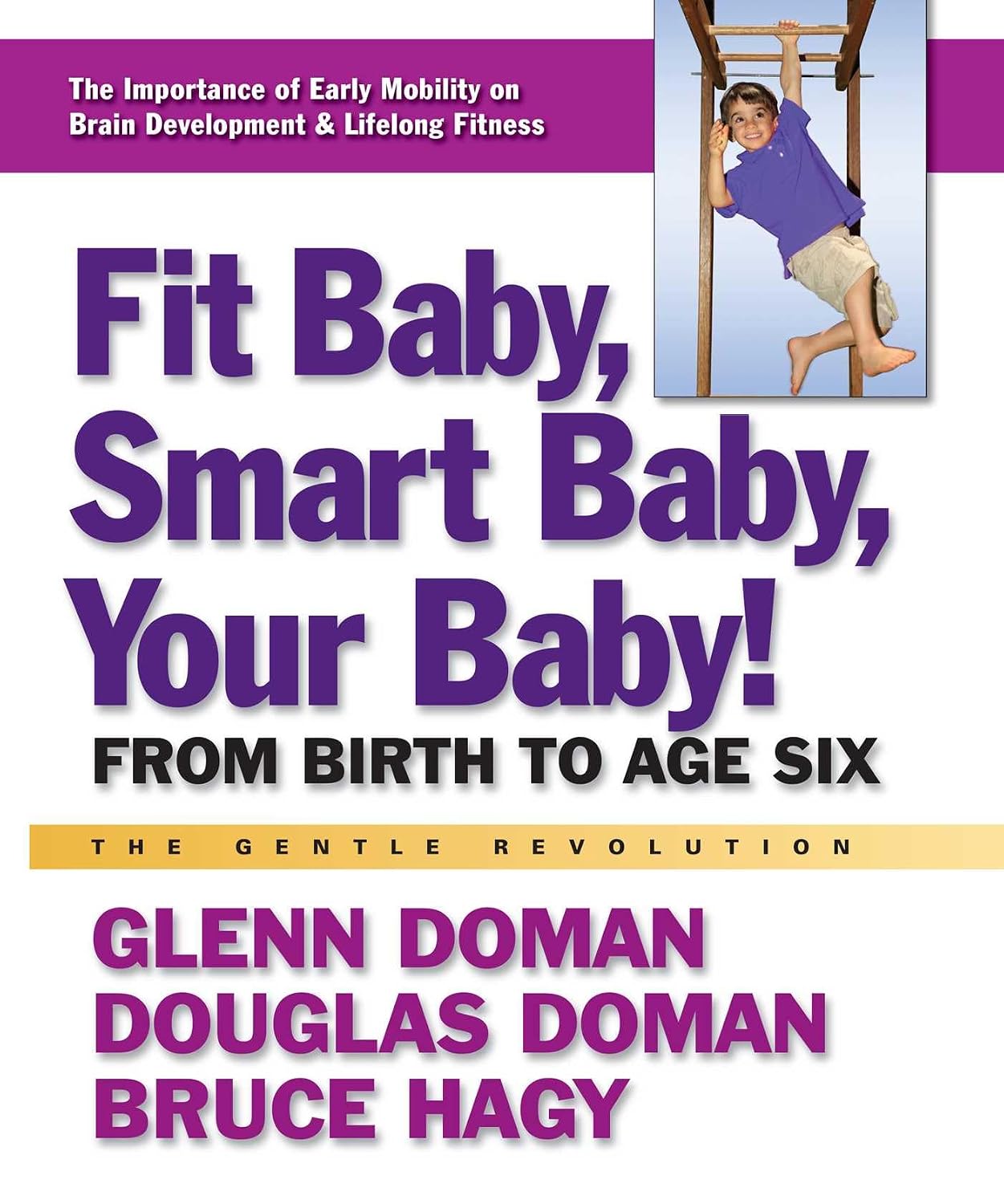Fit Baby, Smart Baby, Your Baby!: Desde el nacimiento hasta los seis años (Serie La Revolución Gentil)