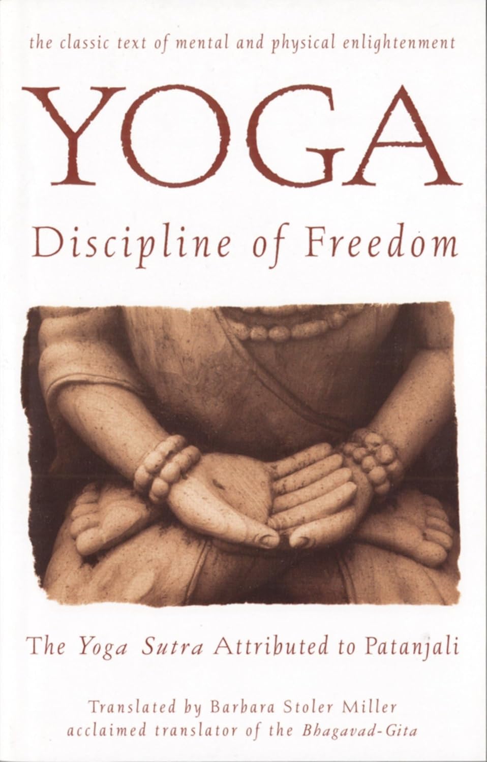 Yoga: Disciplina de la libertad: Los Yoga Sutras atribuidos a Patanjali