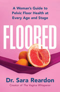 Floored: A Complete Guide to Pelvic Floor Health at Every Stage of Life