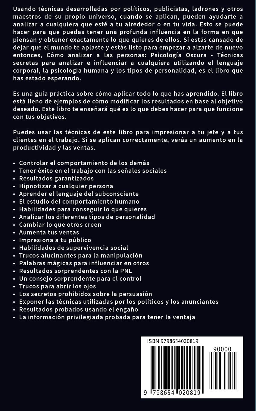 Cómo analizar a las personas: Psicología Oscura - Técnicas secretas para analizar e influenciar a cualquiera utilizando el lenguaje corporal, la ... y los tipos de personalidad (Spanish Edition)