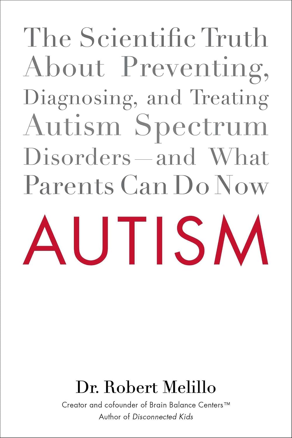 Autismo: La verdad científica sobre la prevención, el diagnóstico y el tratamiento de los trastornos del espectro autista – y lo que los padres pueden hacer ahora