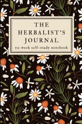 The Herbalist's Journal: A 52-Week Herbalism Self-Study Workbook with Prompts