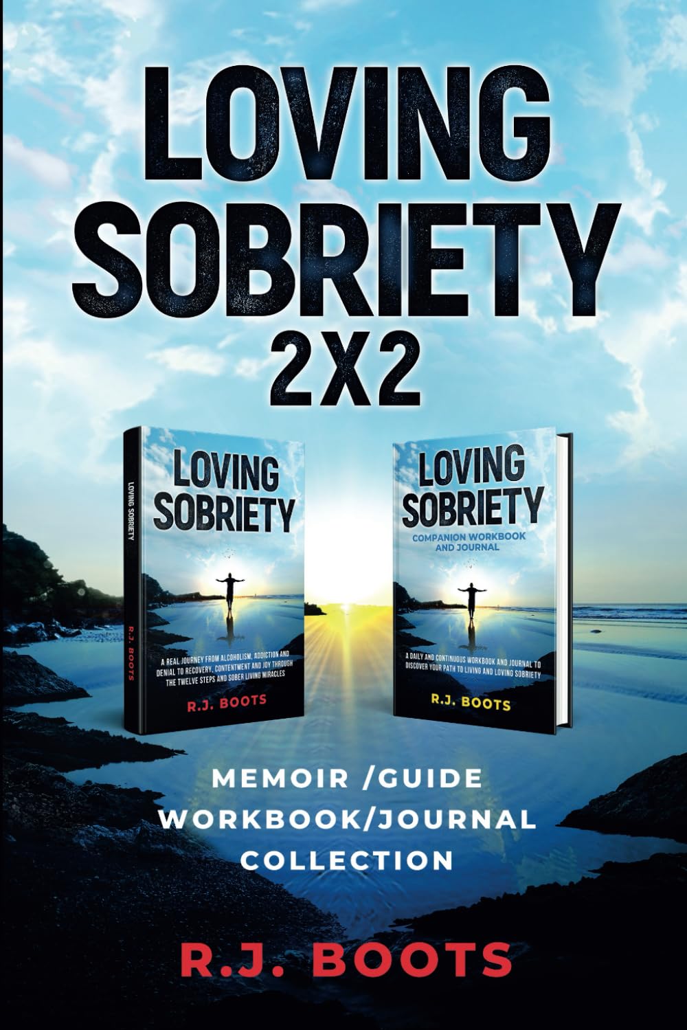 Loving Sobriety : 2x2: Memoir/Guide/Workbook/Journal Collection