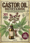 Castor Oil Master's Almanac: La Guía Esencial del Elixir Más Potente de la Naturaleza | 301 Remedios Sencillos y Probados para el Bienestar Holístico | Incluye un Plan de 30 Días para la Renovación Corporal Completa