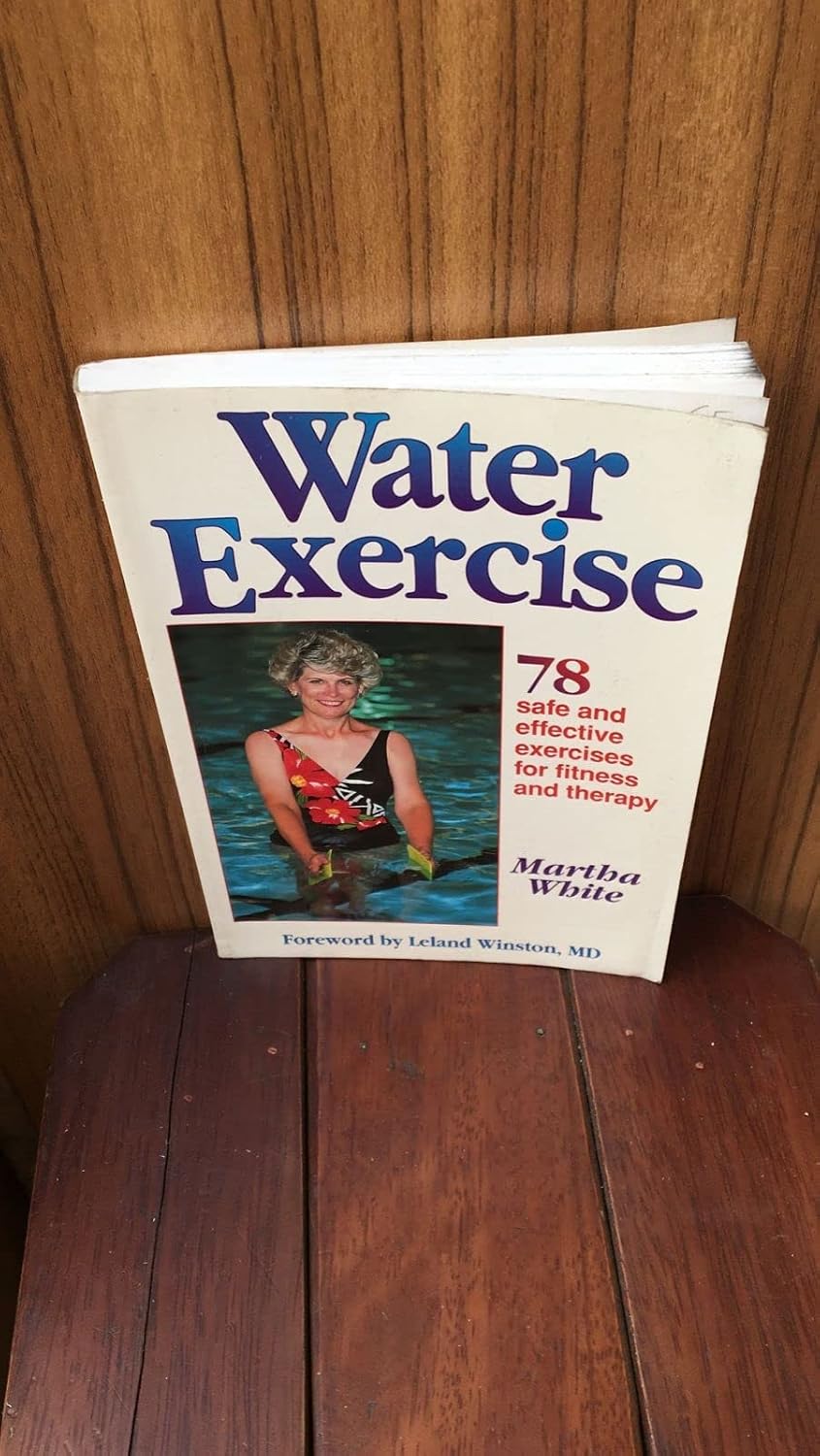 Water Exercise: 78 Safe and Effective Exercises for Fitness and Therapy