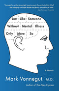 Tal como alguien sin enfermedad mental, solo que más: unas memorias - Mark Vonnegut M.D.