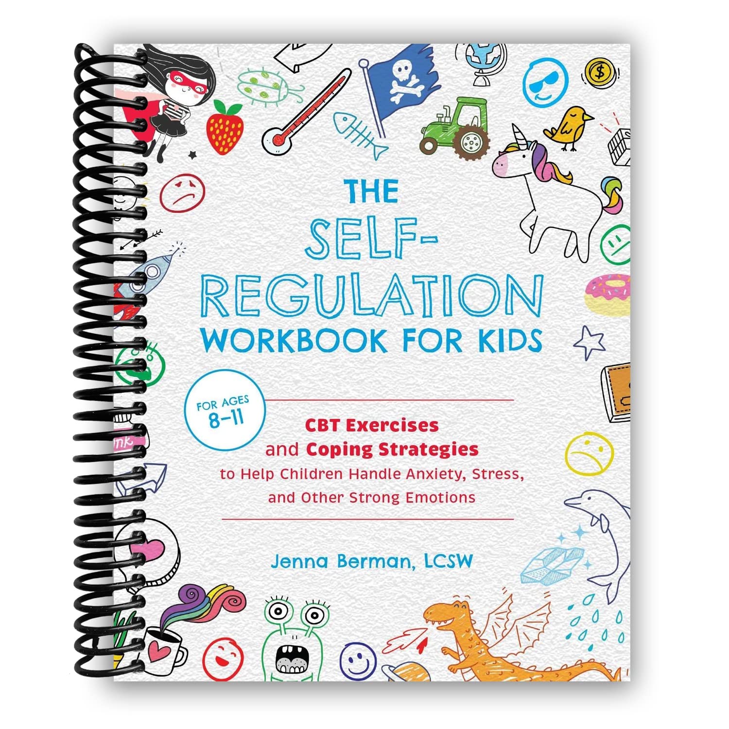 The Self-Regulation Workbook for Kids: CBT Exercises and Coping Strategies to Help Children Handle Anxiety, Stress, and Other Strong Emotions
