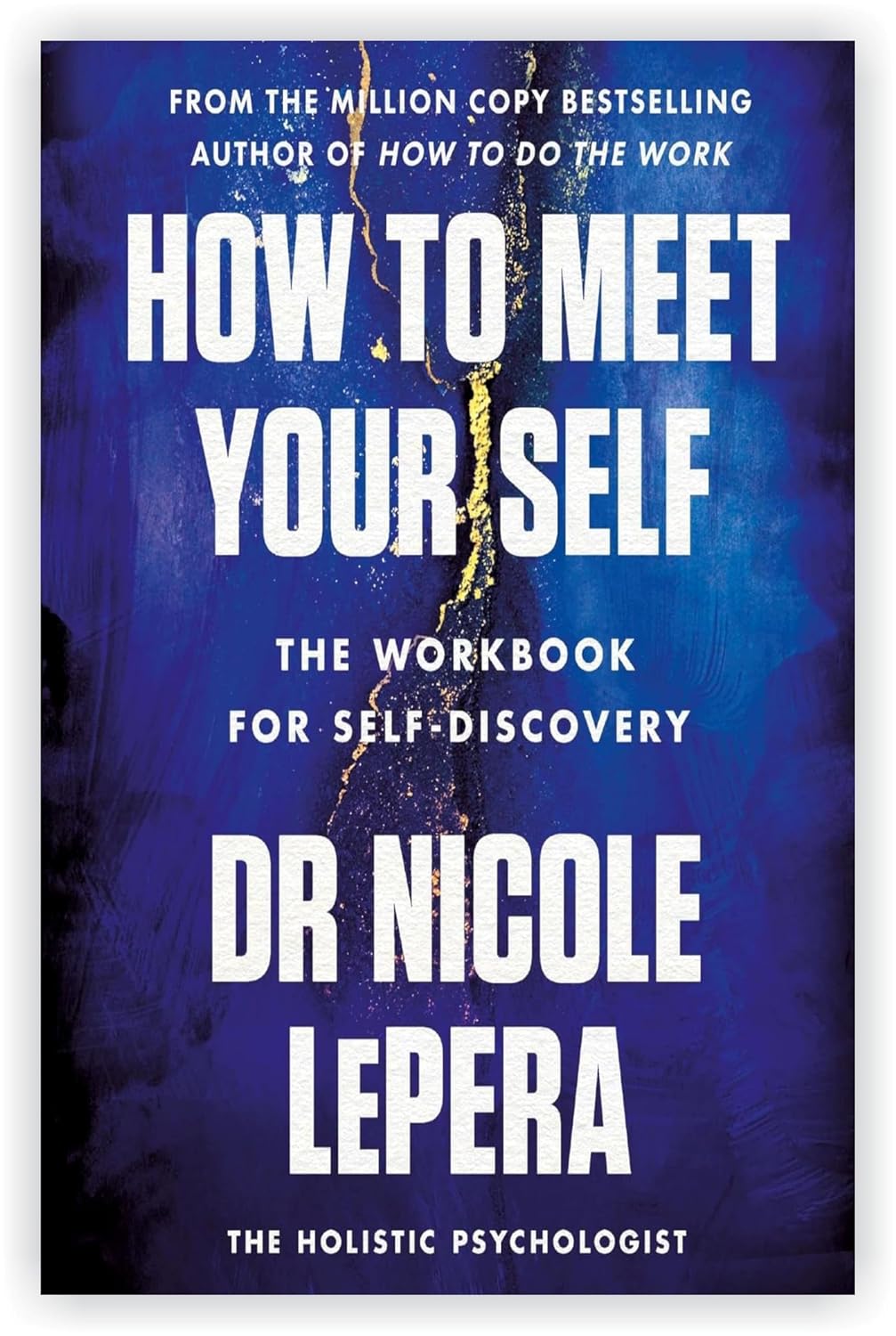 Dr Nicole Lepera 3 Books Collection Set: How To Do The Work,How to Be the Love You Seek & How to Meet Your Self