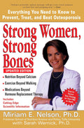 Mujeres fuertes, huesos fuertes: Todo lo que necesitas saber para prevenir, tratar y vencer la osteoporosis (Edición actualizada)