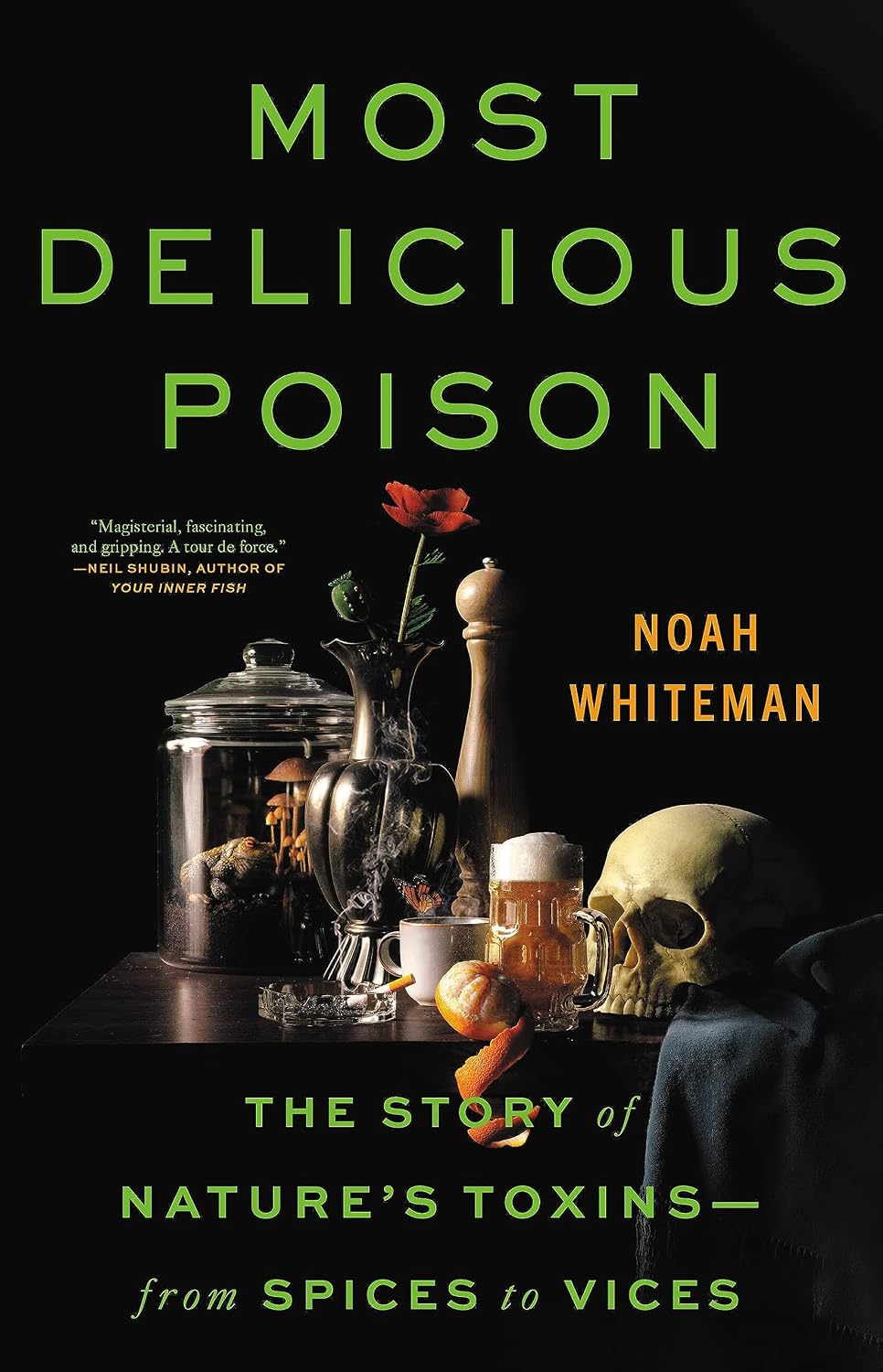Most Delicious Poison: La historia de las toxinas de la naturaleza, de las especias a los vicios