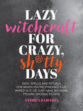 Hechicería perezosa para días locos y de mierda: hechizos y rituales fáciles para cuando estás estresado, agotado o simplemente no te quedan más cucharas