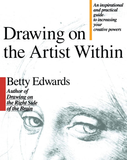 Drawing on the Artist Within: An Inspirational and Practical Guide to Increasing Your Creative Powers – Image 1