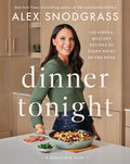 Dinner Tonight: 100 Recetas Saludables y Sencillas para Cada Noche – Alex Snodgrass
