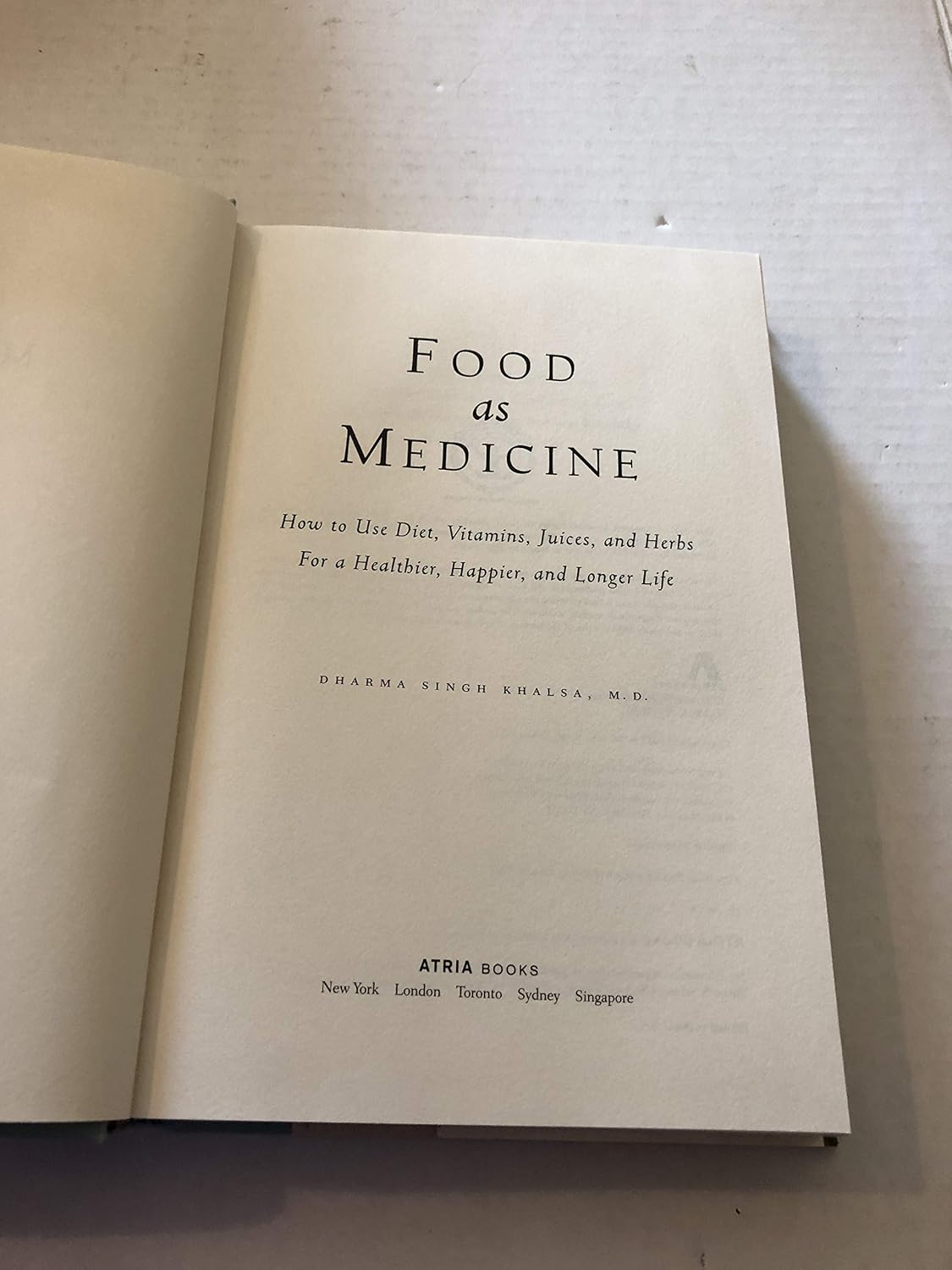 Food As Medicine: Cómo Usar la Dieta, Vitaminas, Jugos y Hierbas para una Vida Más Saludable, Feliz y Larga