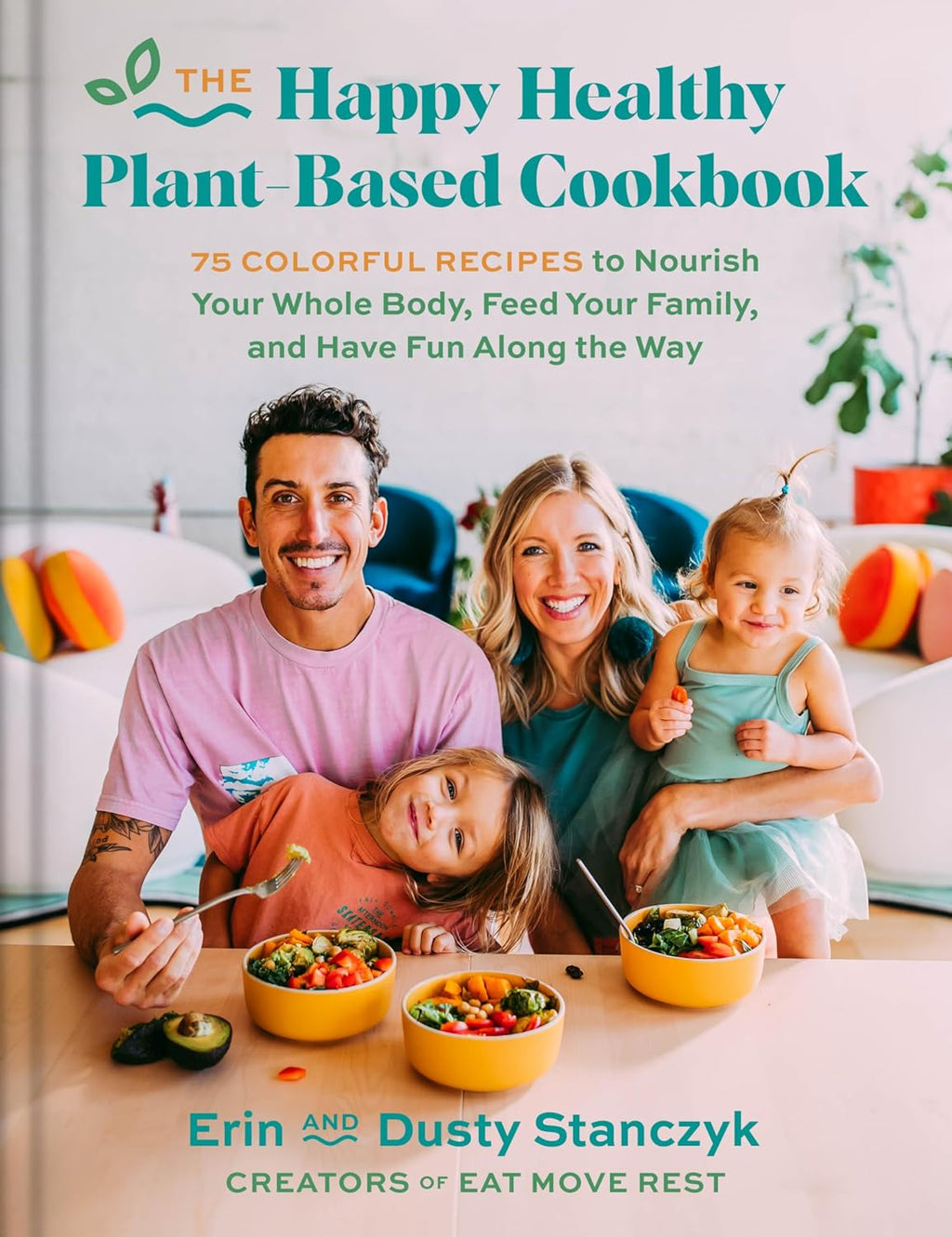 El libro de cocina feliz y saludable a base de plantas: Más de 75 recetas coloridas para nutrir todo tu cuerpo, alimentar a tu familia y divertirte en el camino – Una guía de Eat Move Rest para la vida vegana