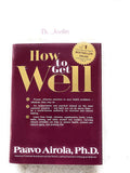 How to Get Well: Dr. Airola's Handbook of Natural Healing