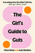 The Girl's Guide to Guts: Everything Your Doc Didn't Tell You (But Your Bestie Would)