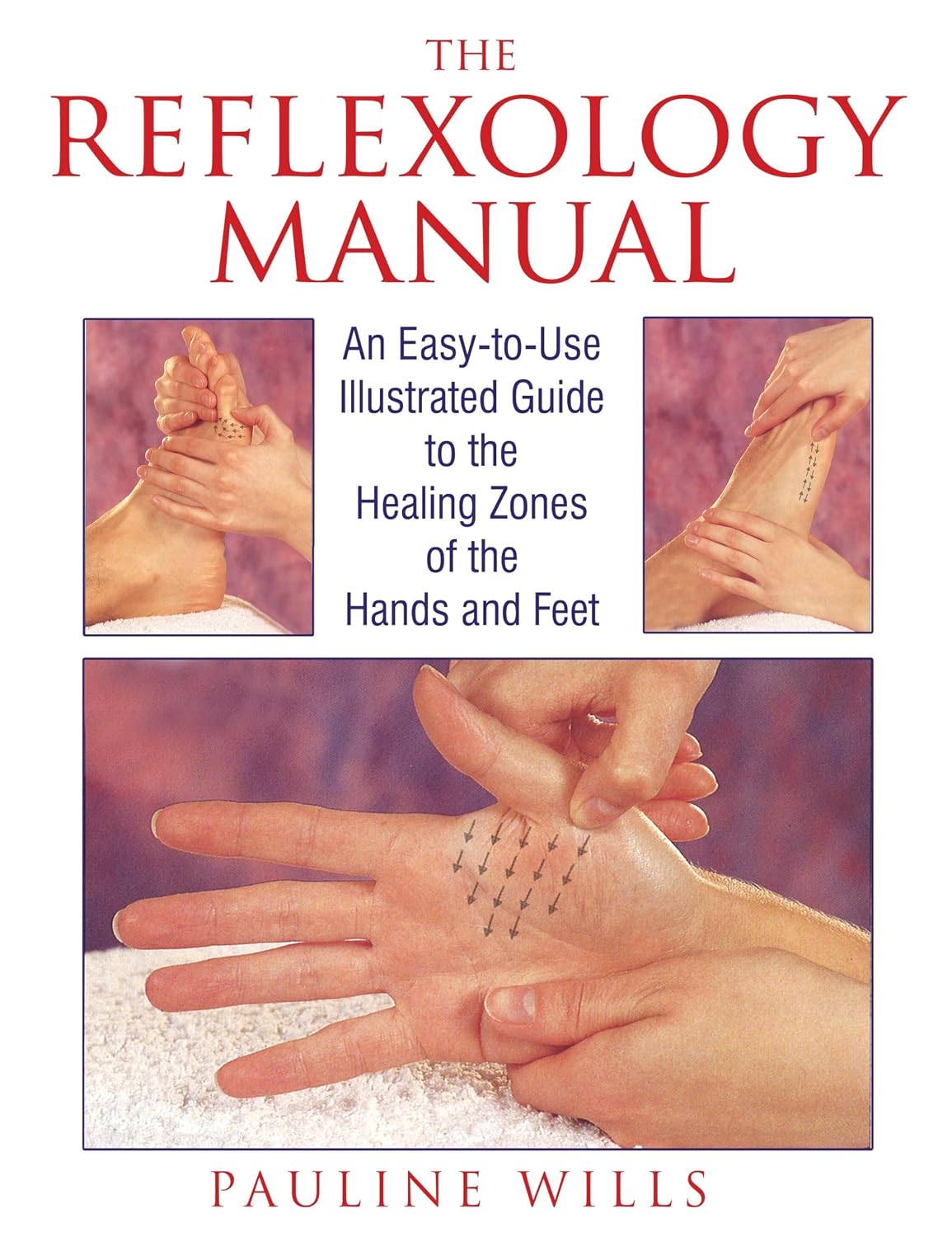 El manual de reflexología: Guía ilustrada y fácil de usar sobre las zonas curativas de manos y pies