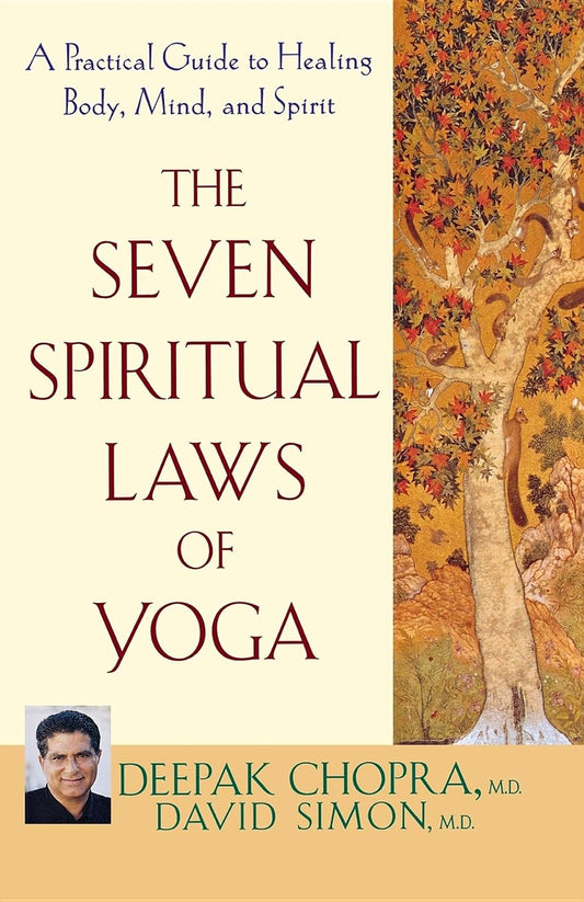 The Seven Spiritual Laws of Yoga: A Practical Guide to Healing the Body, Mind, and Spirit