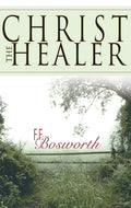 Cristo el Sanador – F. F. Bosworth