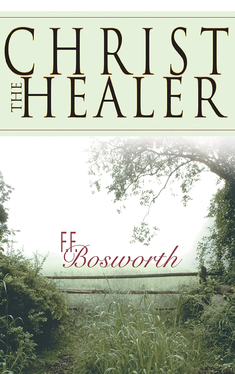 Cristo el Sanador – F. F. Bosworth