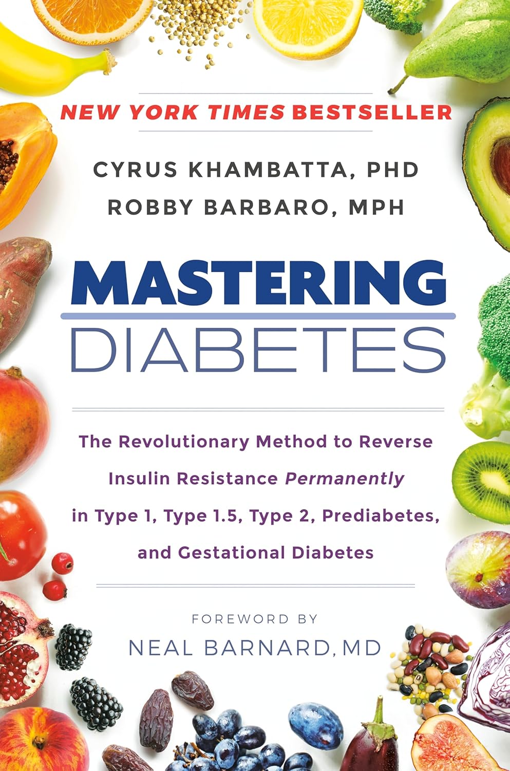 Mastering Diabetes: The Revolutionary Method to Permanently Reverse Insulin Resistance in Type 1, Type 1.5, Type 2, Prediabetes, and Gestational Diabetes