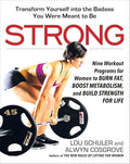 Strong: Nueve programas de entrenamiento para mujeres para quemar grasa, acelerar el metabolismo y desarrollar fuerza para toda la vida