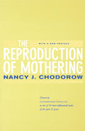 The Reproduction of Mothering: Psychoanalysis and the Sociology of Gender, Updated Edition