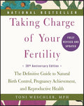 Taking Charge of Your Fertility: La guía definitiva para la anticoncepción natural y la salud reproductiva (Edición 20º aniversario)
