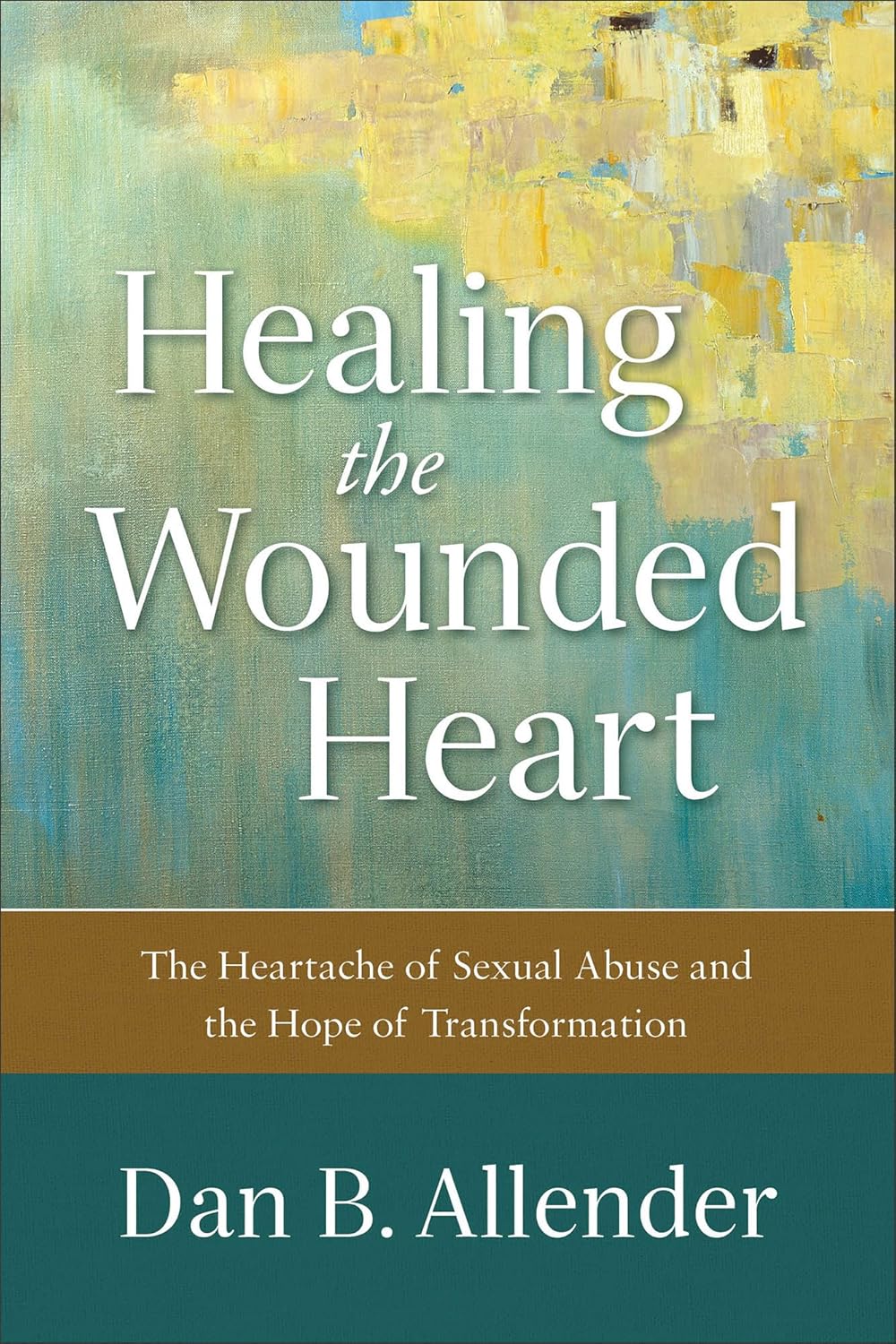 Healing the Wounded Heart: The Heartache of Sexual Abuse and the Hope of Transformation – Image 1