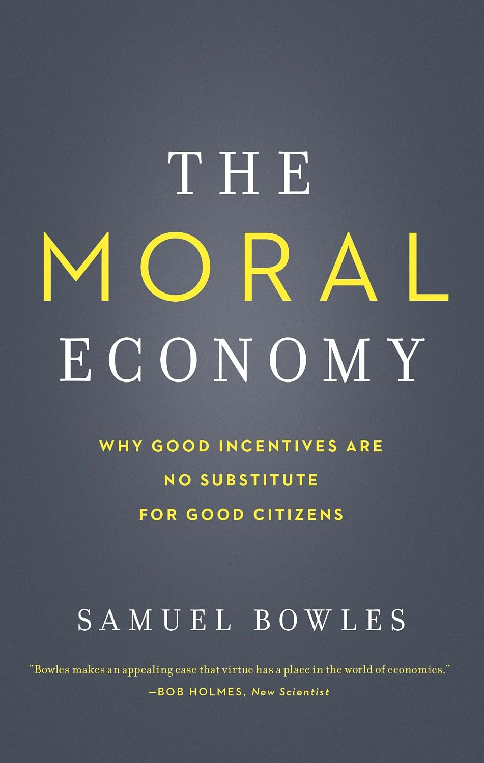 The Moral Economy: Why Good Incentives Are No Substitute for Good Citizens (Castle Lecture Series) - görsel 1
