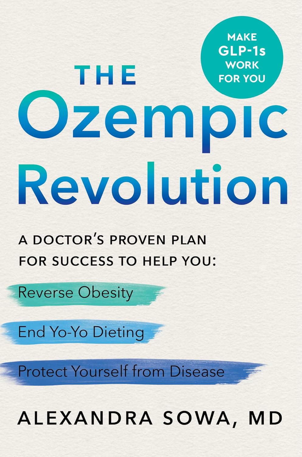 La revolución de Ozempic: el plan probado por una doctora para ayudarle a revertir la obesidad, terminar con el efecto yo-yó de las dietas y protegerse de enfermedades