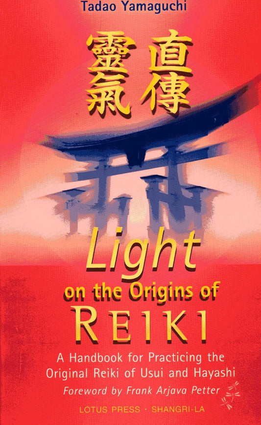 Luz sobre los orígenes del Reiki: Un manual para practicar el Reiki original de Usui y Hayashi