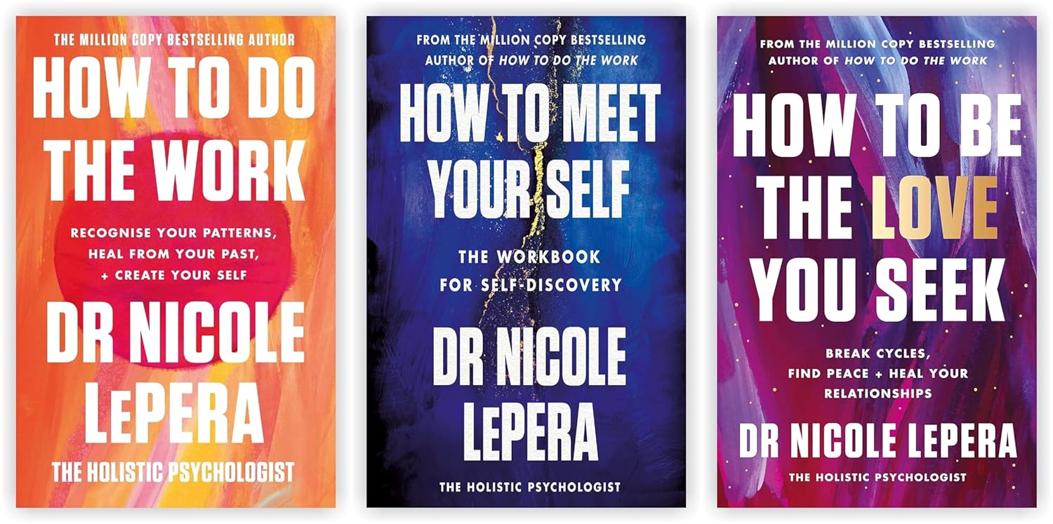 Dr Nicole Lepera 3 Books Collection Set: How To Do The Work,How to Be the Love You Seek & How to Meet Your Self