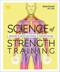Ciencia del entrenamiento de fuerza: comprenda la anatomía y la fisiología para transformar su cuerpo (La ciencia del fitness)
