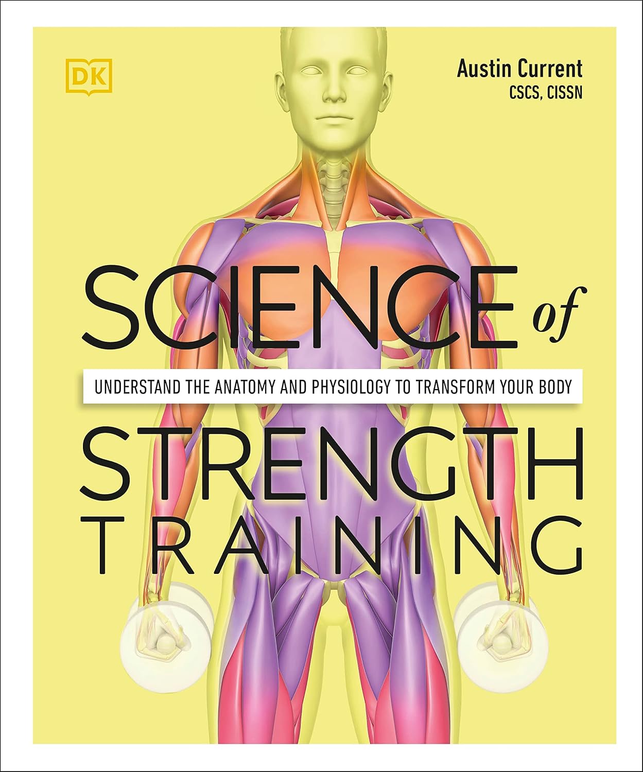 Ciencia del entrenamiento de fuerza: comprenda la anatomía y la fisiología para transformar su cuerpo (La ciencia del fitness)