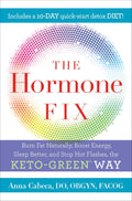 The Hormone Fix: Burn Fat Naturally, Boost Energy, Sleep Better, and Stop Hot Flashes with the Keto-Green Method