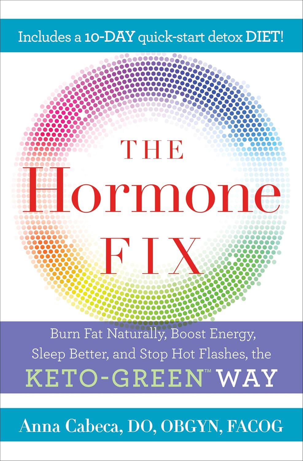 The Hormone Fix: Burn Fat Naturally, Boost Energy, Sleep Better, and Stop Hot Flashes with the Keto-Green Method