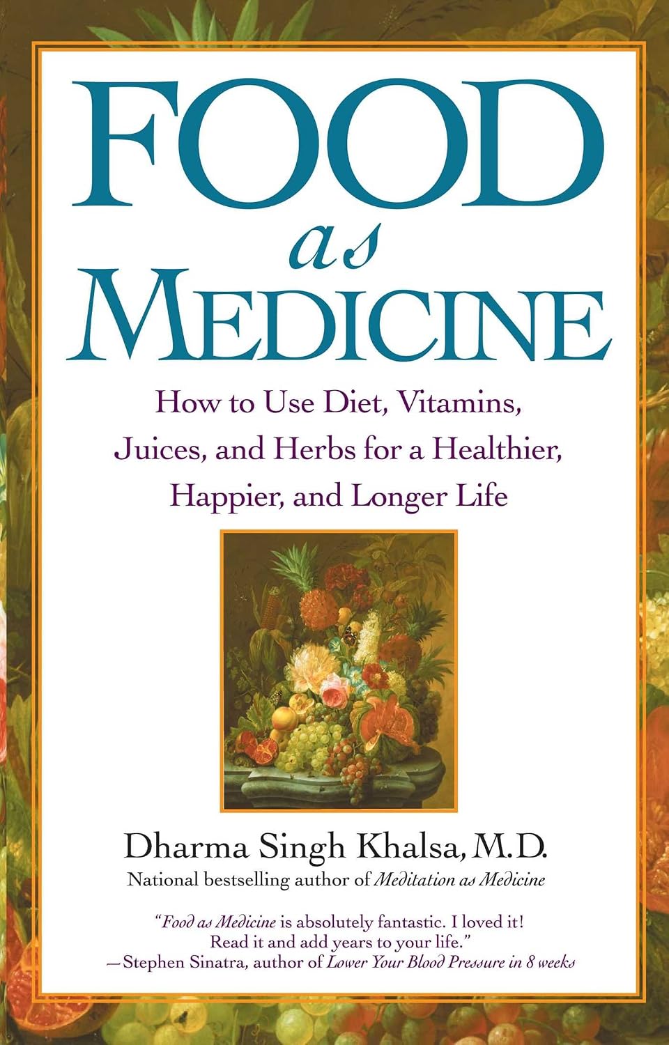 Los alimentos como medicina: cómo usar la dieta, las vitaminas, los jugos y las hierbas para una vida más sana, feliz y larga