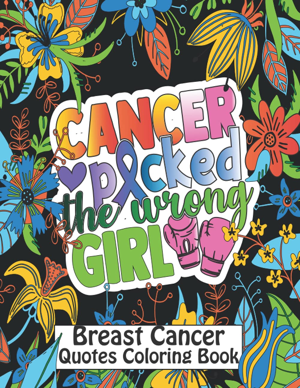 Cancer Picked The Wrong Girl - Libro de Colorear con Frases Inspiradoras para Cáncer de Mama