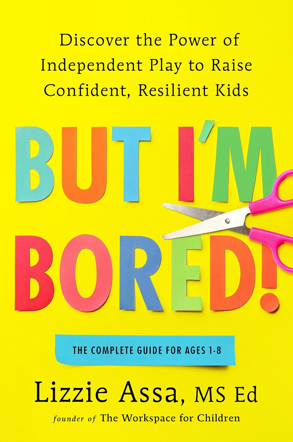 But I'm Bored!: Discover the Power of Independent Play to Raise Confident, Resilient Kids - görsel 1