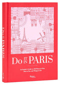 Do It in Paris: Guía de París con 450 lugares imprescindibles