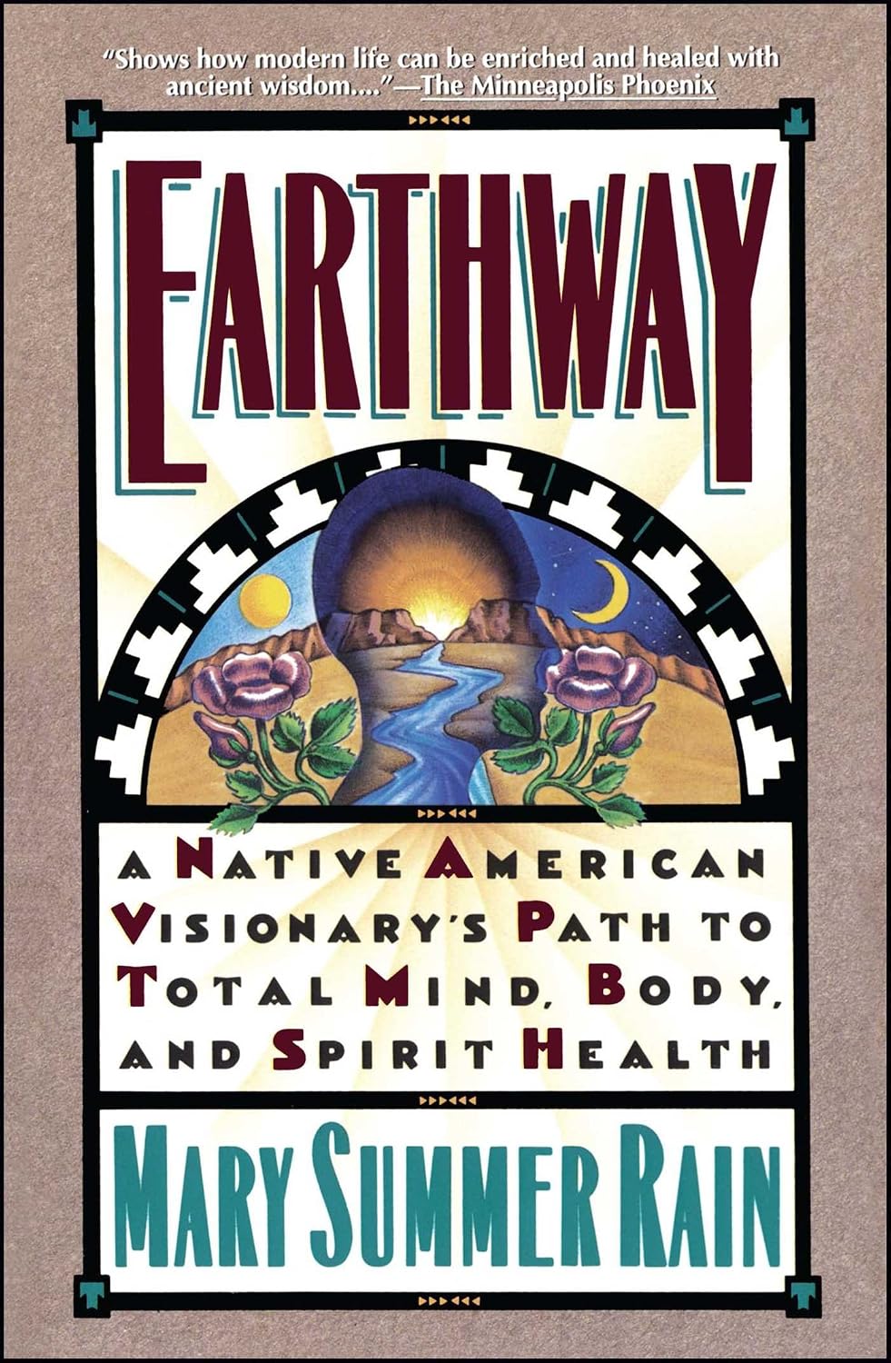 Earthway: The Native American Visionary's Path to Total Mind, Body, and Spirit Health