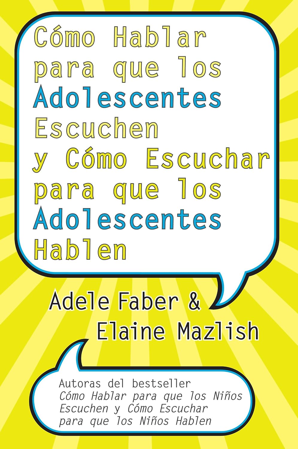How to talk so teens will listen, and how to listen so teens will talk