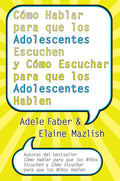 How to Talk So Teens Will Listen and How to Listen So Teens Will Talk