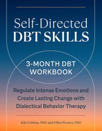 Self-Directed DBT Skills: A 3-Month DBT Workbook to Regulate Intense Emotions & Create Lasting Change with Dialectical Behavior Therapy