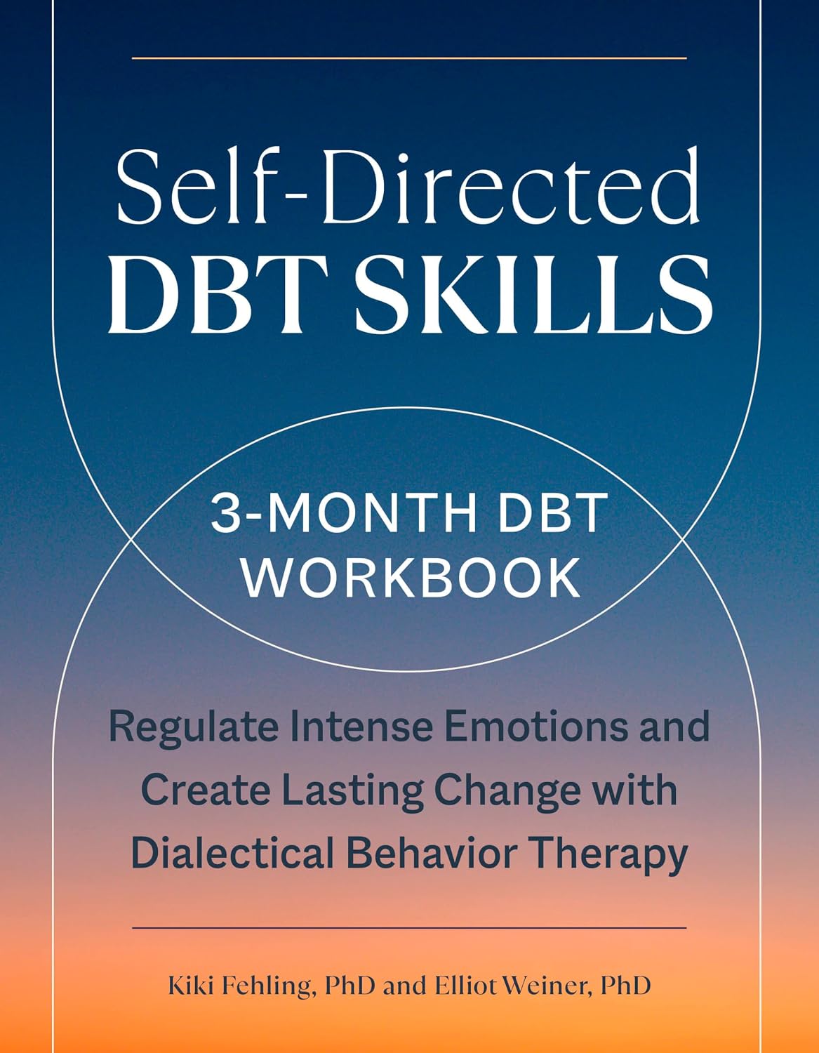 Self-Directed DBT Skills: A 3-Month DBT Workbook to Regulate Intense Emotions & Create Lasting Change with Dialectical Behavior Therapy