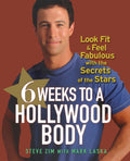6 semanas para un cuerpo de Hollywood: luce en forma y siéntete fabulosa con los secretos de las estrellas
